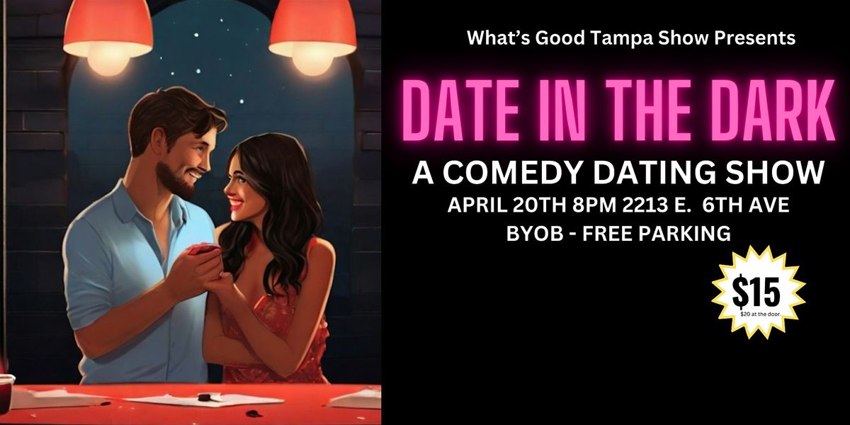 Date in The Dark - Presented by What's Good Tampa Show