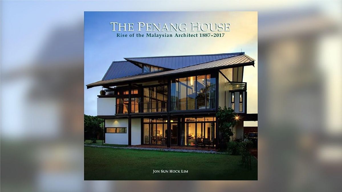 The Penang House: Rise of the Malaysian Architect 1887\u20132017