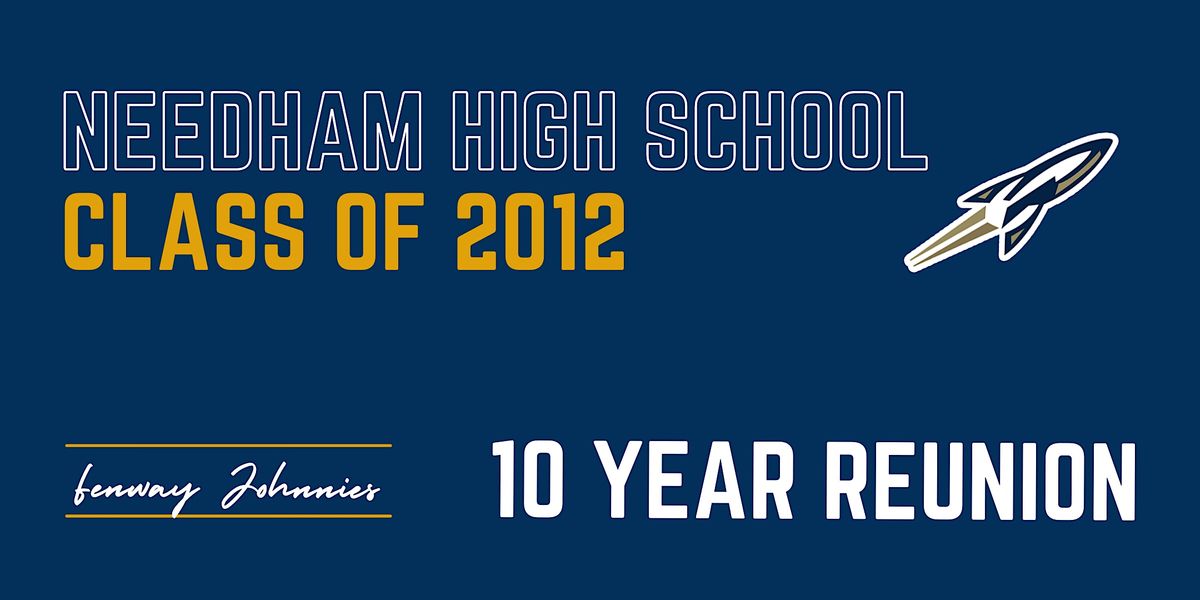 Needham High School - Class of 2012 10 Year Reunion