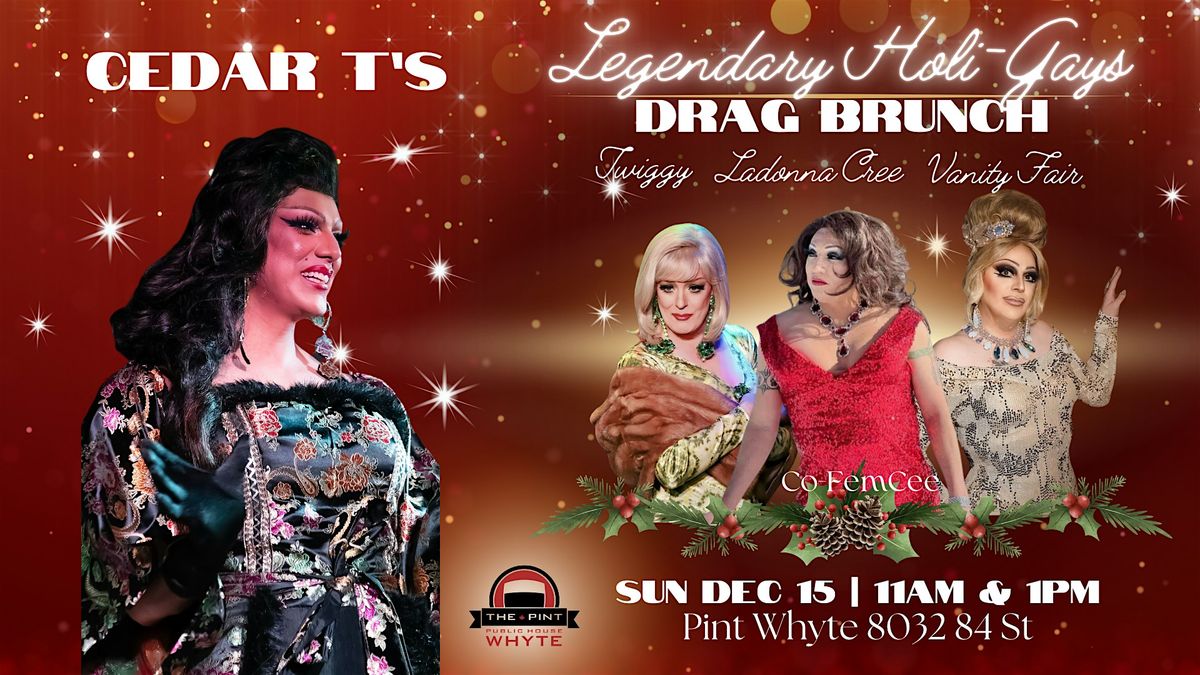 Legendary Holi-Gays | Drag Brunch @ Pint Whyte - Hosted by Cedar T