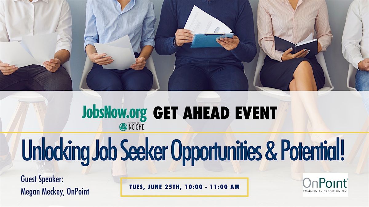Get Ahead Event: Unlocking Job Seeker Opportunites and Potential!