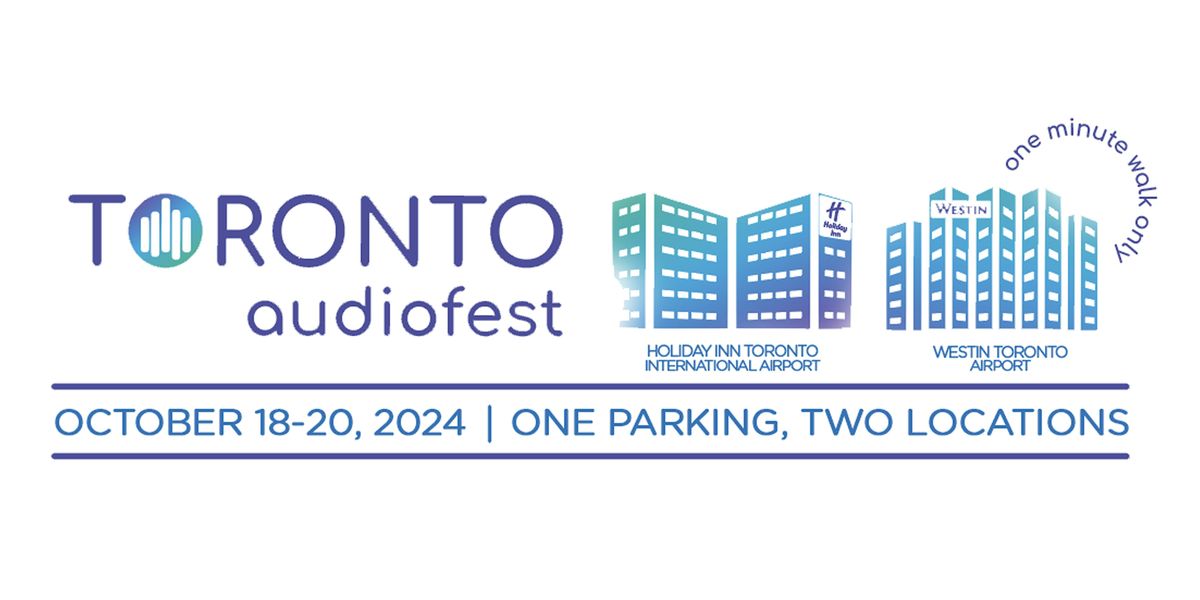 Toronto Audiofest 2024 \/\/ October 18-19-20