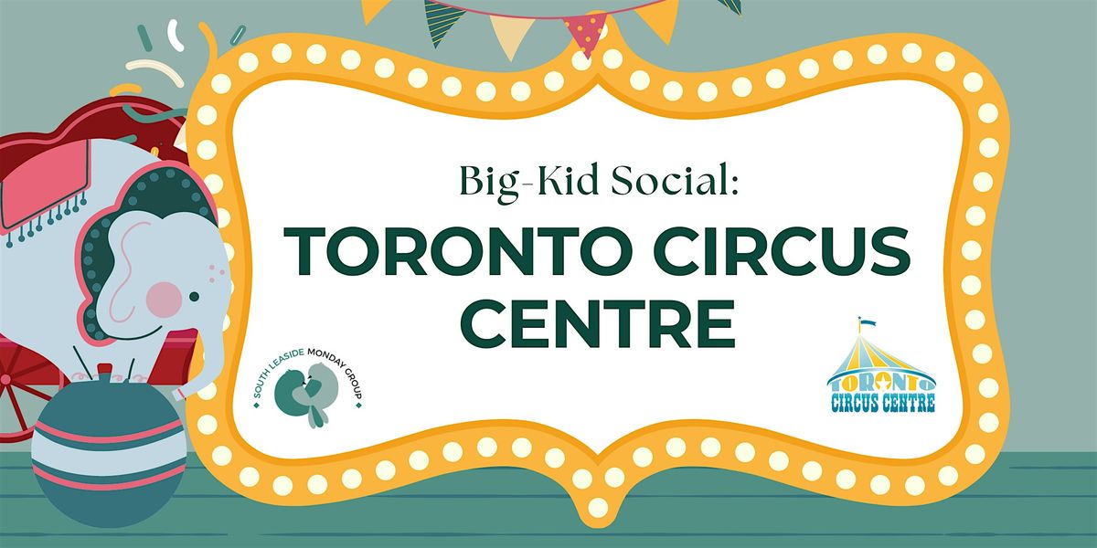 Big-Kid Social (Ages 2+): Toronto Circus Centre