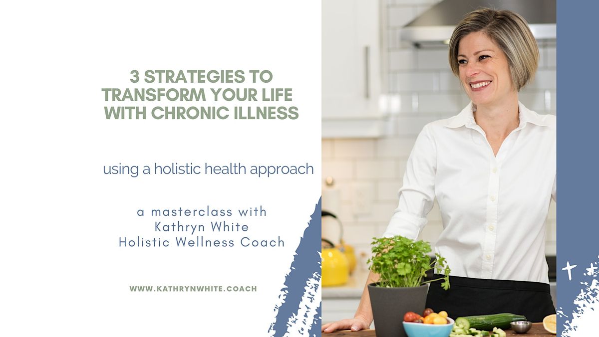 3 Strategies to Transform Your Life with Chronic Illness - Kitchener