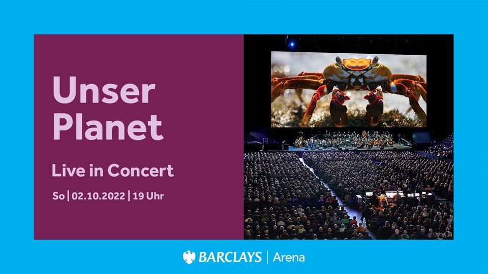 Unser Planet - Live in Concert | Barclays Arena Hamburg