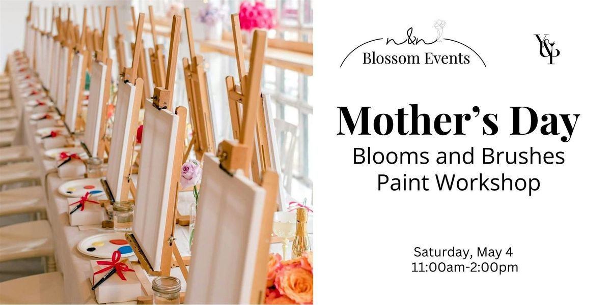 Mother's Day: Blooms and Brushes Paint Workshop