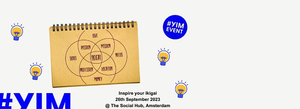 Inspire your Ikigai | Amsterdam YIM event |