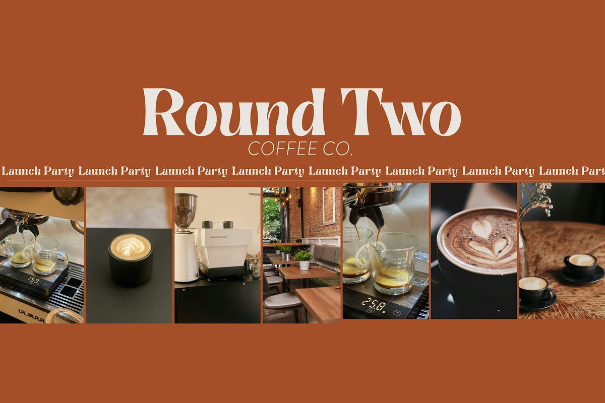 Round Two Coffee Co. Launch Party