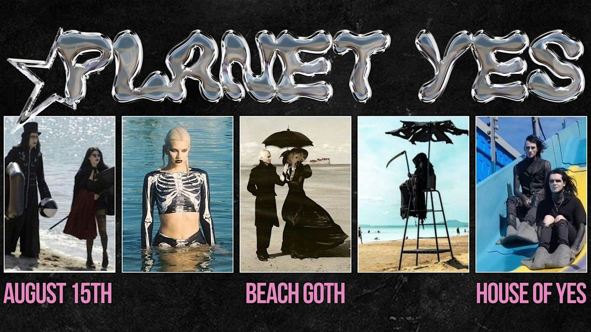 PLANET YES \u00b7 Beach Goth