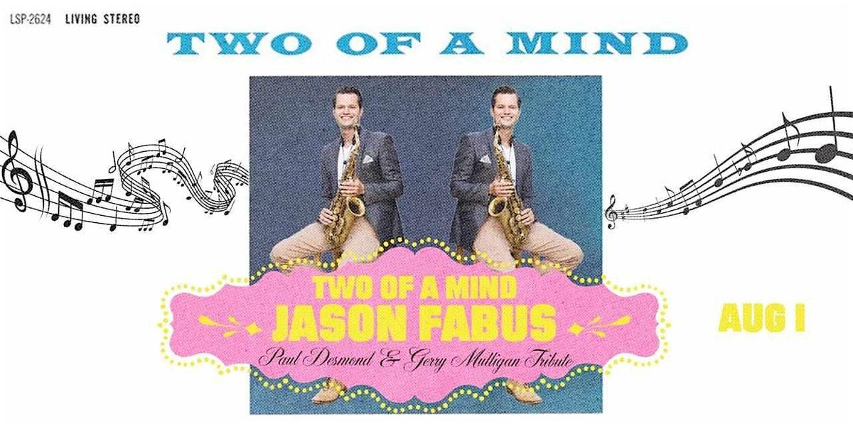 Two of a Mind- Jason Fabus  Desmond & Mulligan Tribute