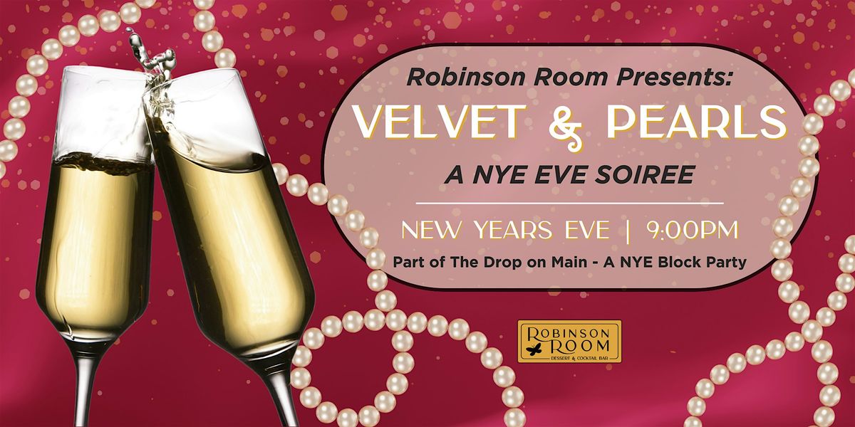 Robinson Room Presents: Velvet & Pearls; A New Year's Eve Soir\u00e9e