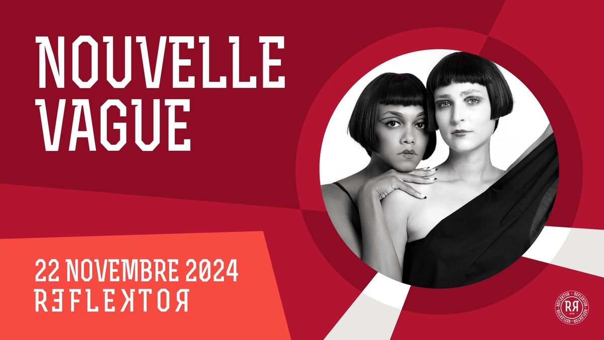 NOUVELLE VAGUE au REFLEKTOR le 22 novembre 2024