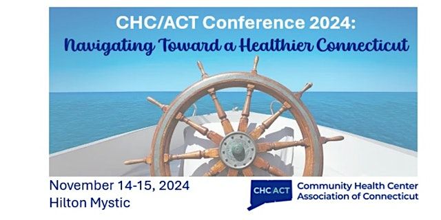 CHC\/ACT Conference 2024 Navigating Toward a Healthier Connecticut