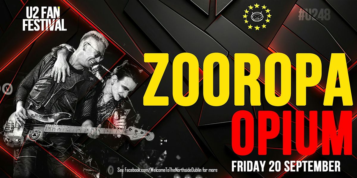 ZOOROPA LIVE  at OPIUM - U2 FAN FESTIVAL - U2 TRIBUTE