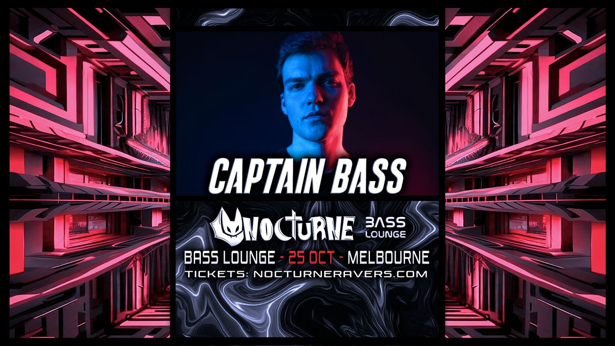 Nocturne Presents CAPTAIN BASS | Melbourne