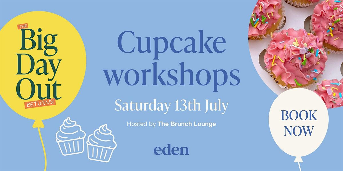 Eden's Big Day Out - Cupcake Workshops