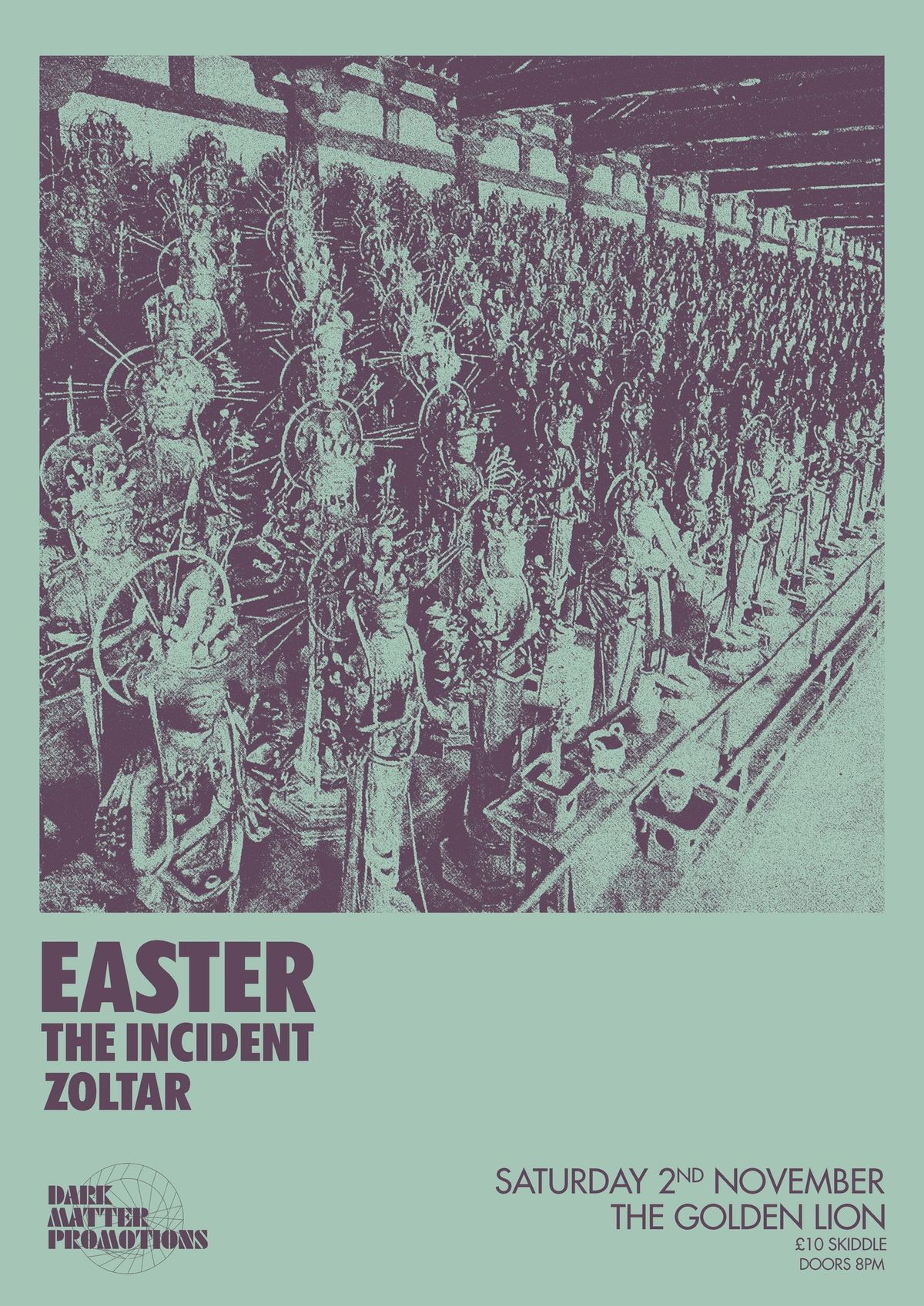 Dark Matter presents Easter + The Incident + Zoltar