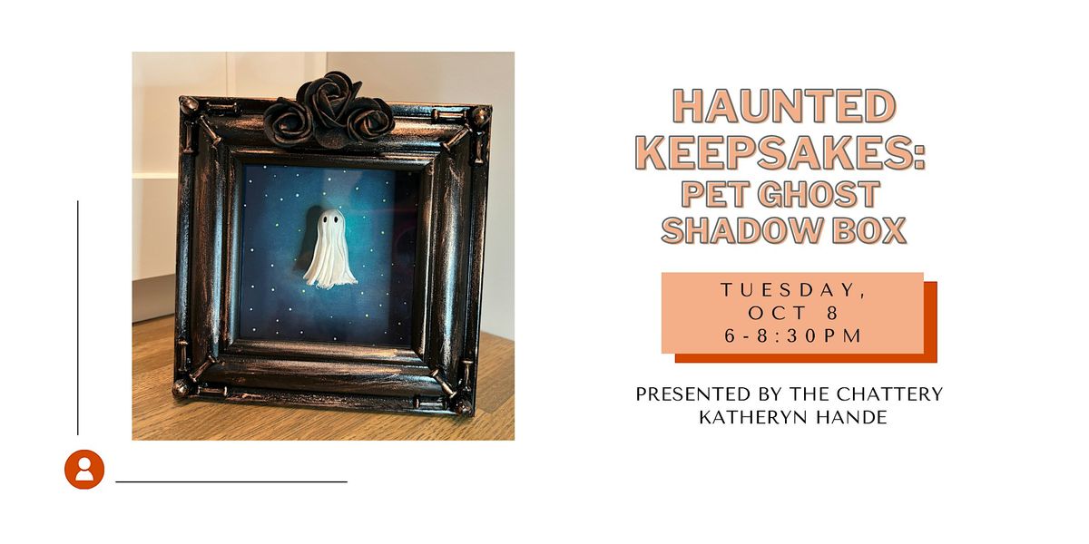 Haunted Keepsakes: Pet Ghost Shadow Box  - IN-PERSON CLASS