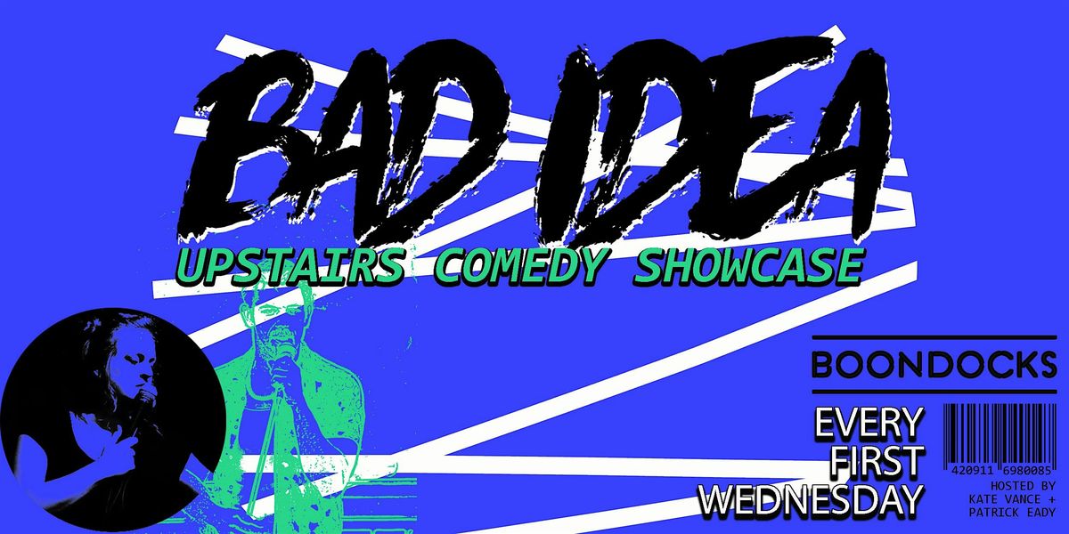 BAD IDEA: Standup Comedy Showcase at Boondocks!