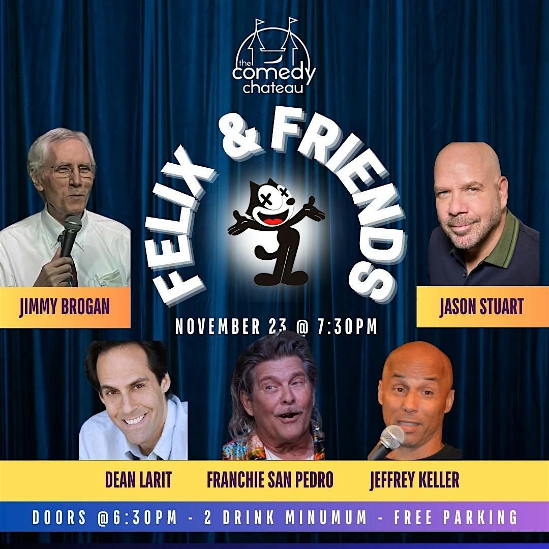 Felix and Friends at the Comedy Chateau (11\/23)