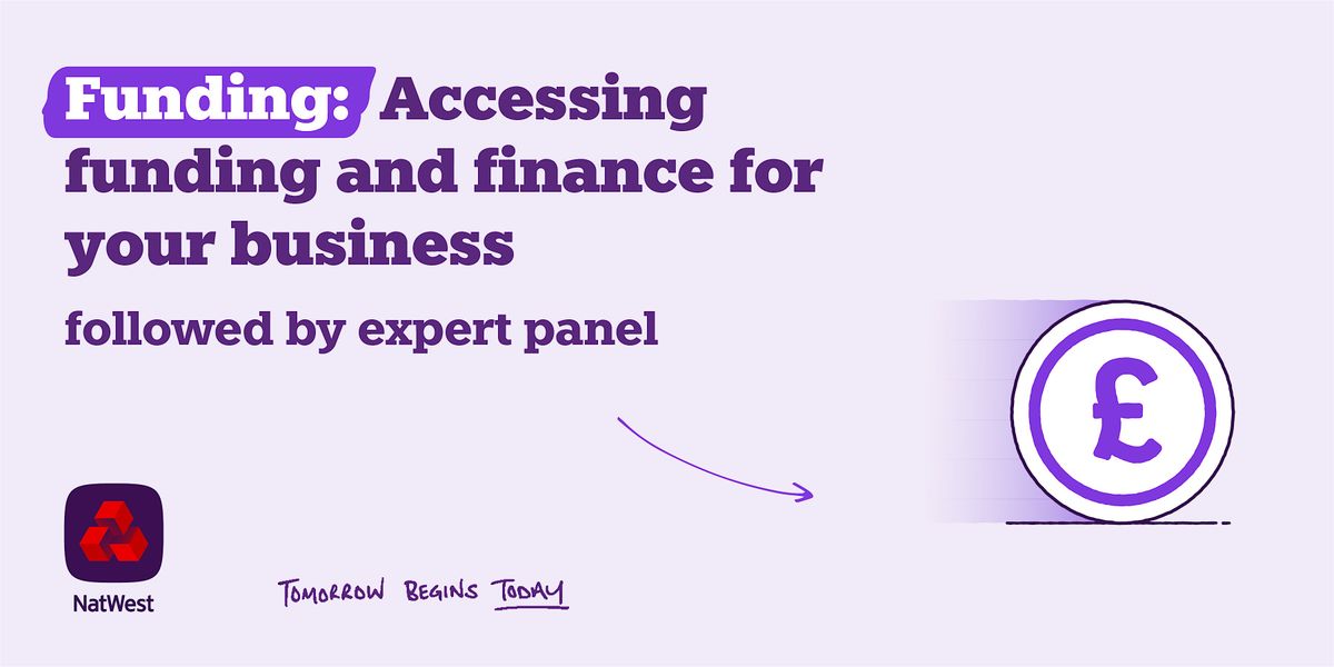 Funding: Accessing funding for  your business, followed by expert panel