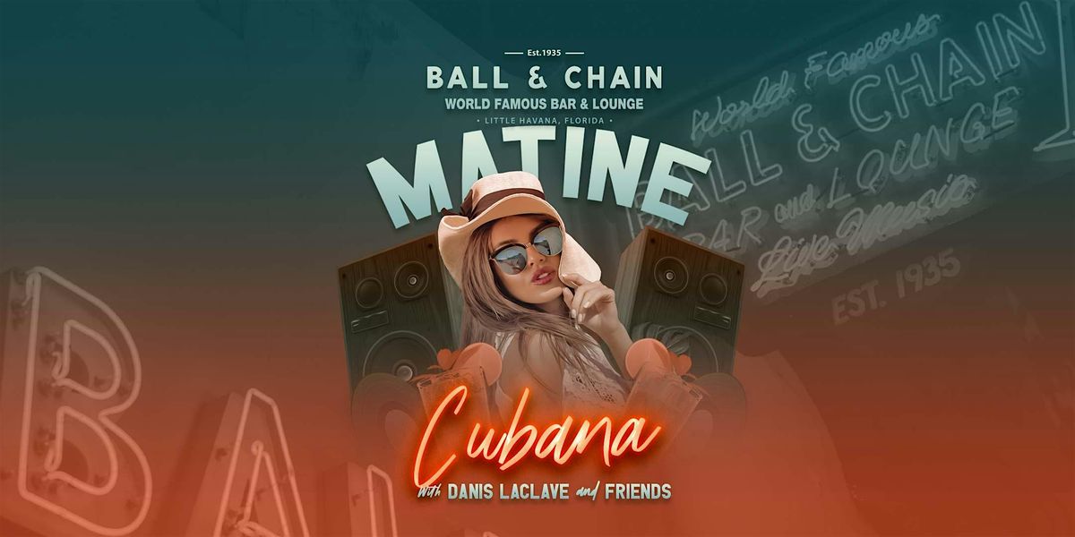 Matine Cubana  at Ball & Chain