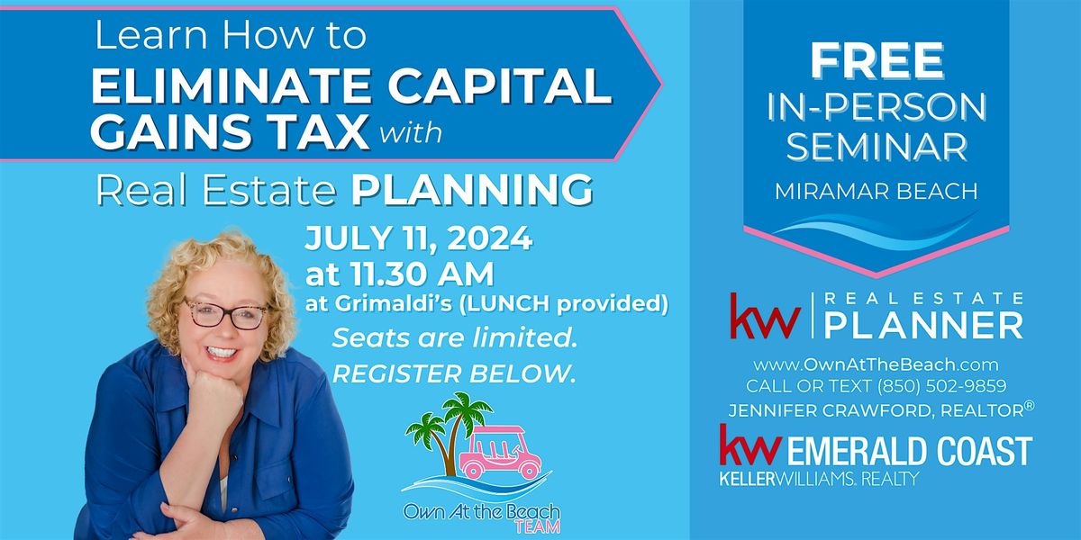 FREE SEMINAR: Learn How to ELIMINATE CAPITAL GAINS TAX