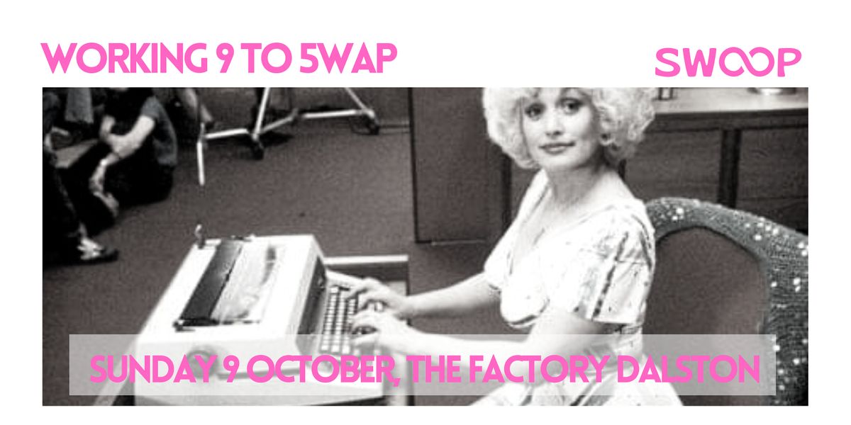 "Working 9 to 5wap" - a Swoop swap event