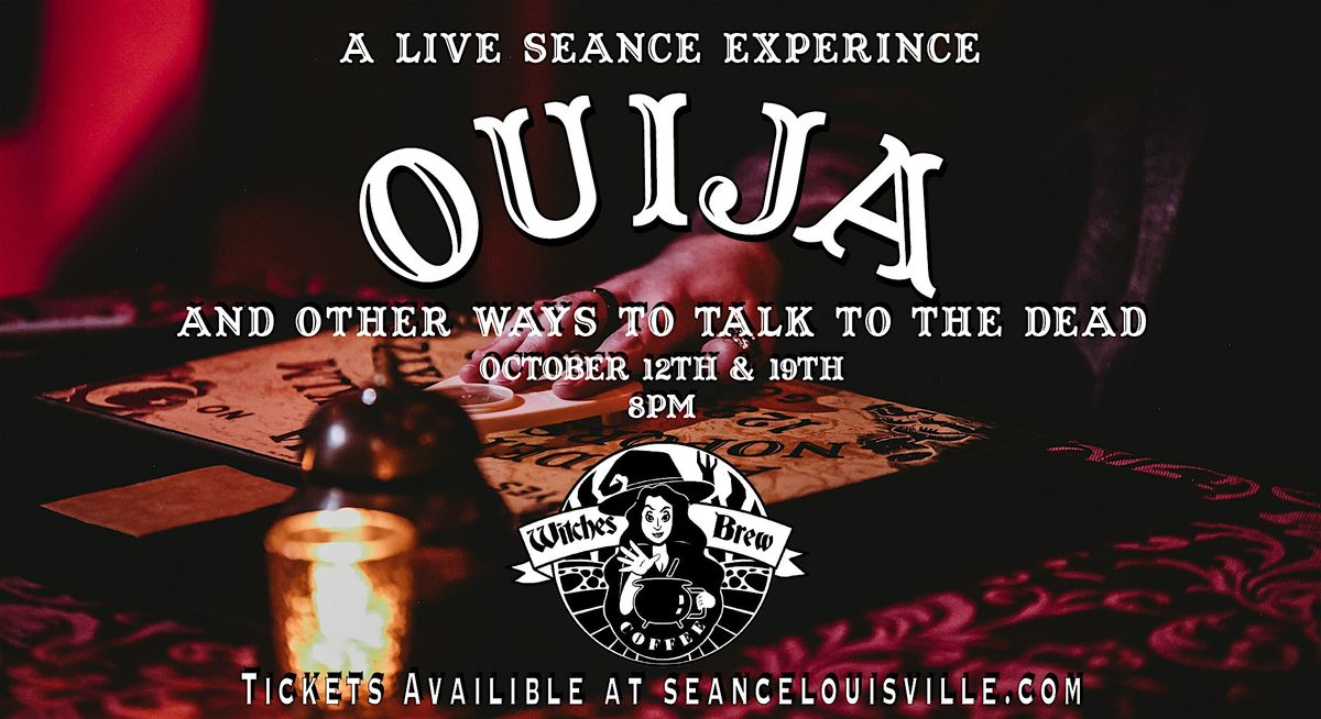 Ouija and Other Ways To Talk To The Dead