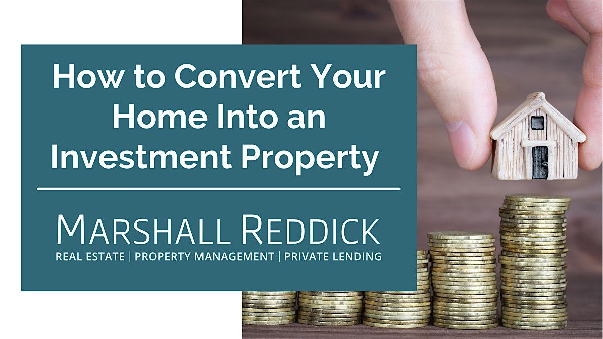 IN-PERSON EVENT: How to Convert Your Home Into an Investment Property