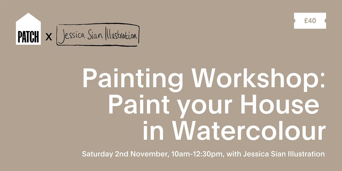 Paint your House in Watercolour workshop | Jessica Sian @ PATCH, Chelmsford