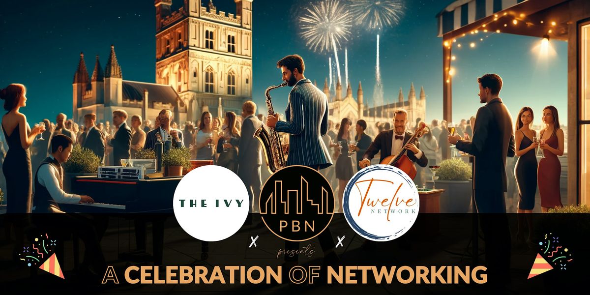 A Celebration of Networking! (PBN, Twelve Network & The Ivy)