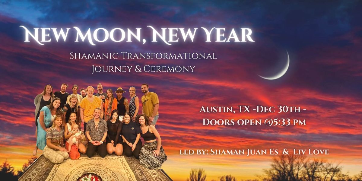 New Moon New Year: Shamanic Transformational Journey & Ceremony