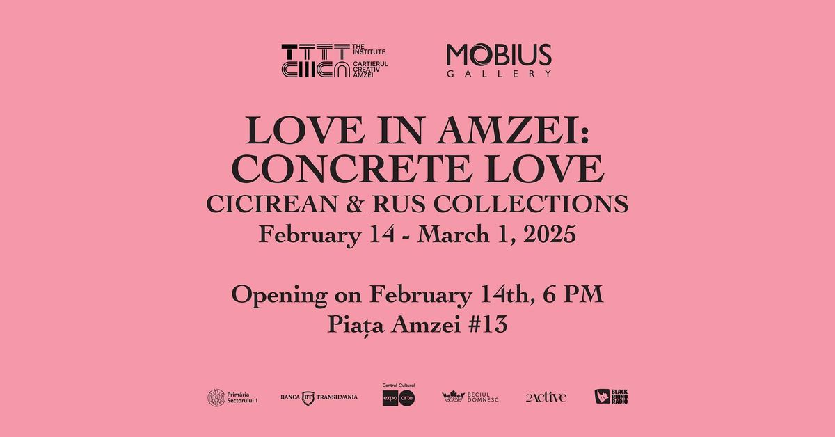 OPENING \/ LOVE IN AMZEI: Concrete Love - Cicirean and Rus Collections