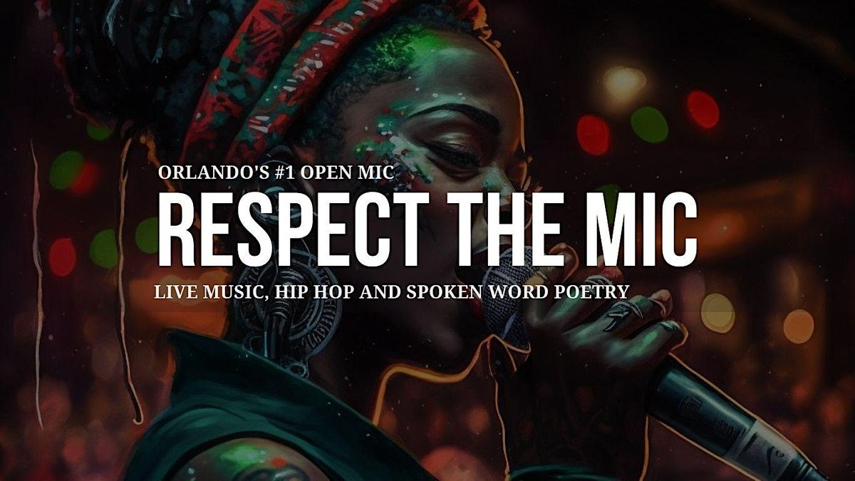 Respect The Mic Orlando (Live Music, Hip Hop, R&B, and Spoken Word Poetry)