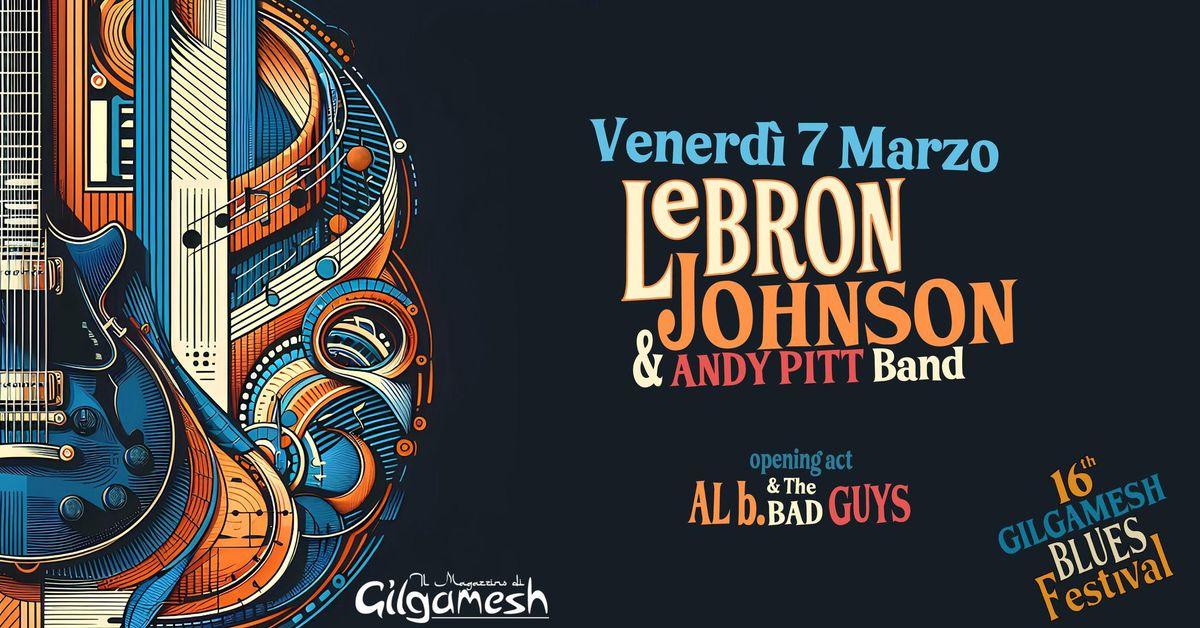 LeBRON JOHNSON & ANDY PITT Band - 16\u00b0 Gilgamesh Blues Festival