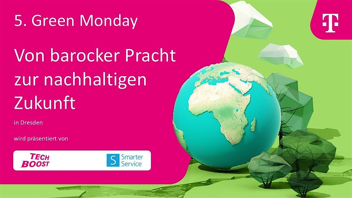 5. Green Monday \u201eVon barocker Pracht zur nachhaltigen Zukunft\u201c