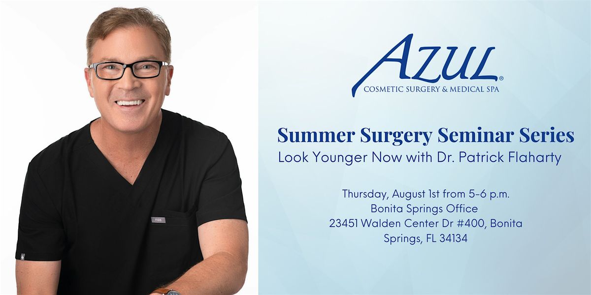 Summer Surgery Seminar Series: Look Younger Now with Dr. Patrick Flaharty
