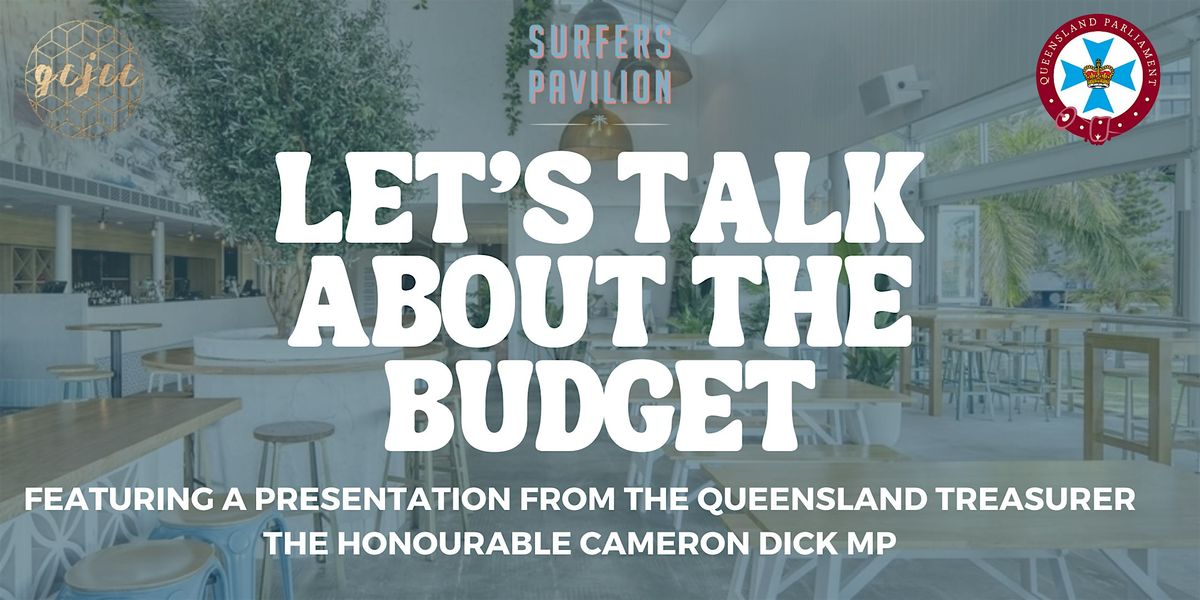 LET'S TALK ABOUT THE BUDGET by the Gold Coast Junior Chamber of Commerce