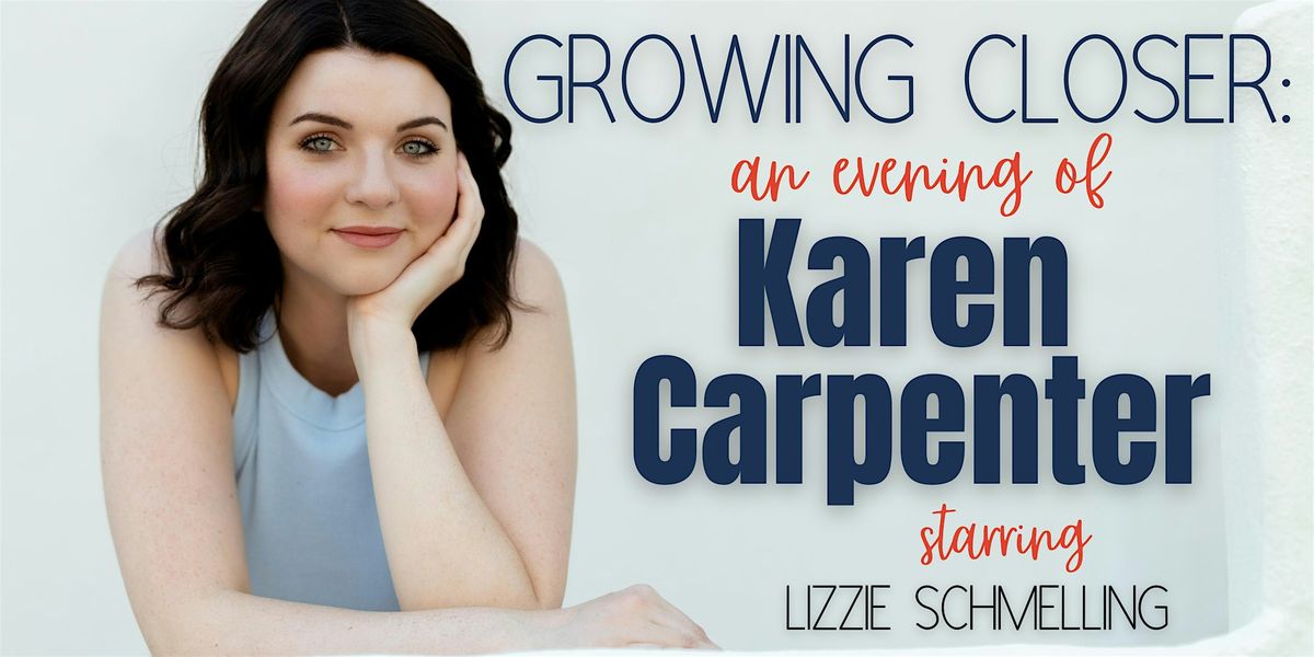 Growing Closer - A celebration of the music of Karen Carpenter