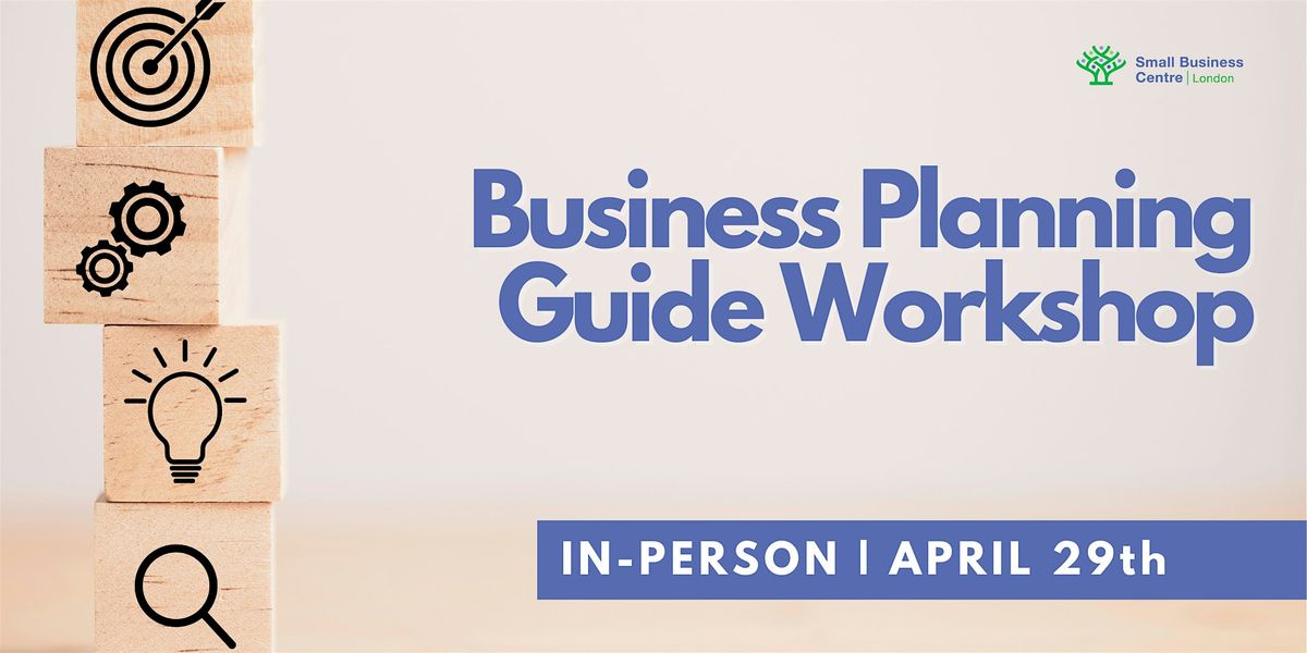 Business Planning Guide Workshop - April 29th, 2024