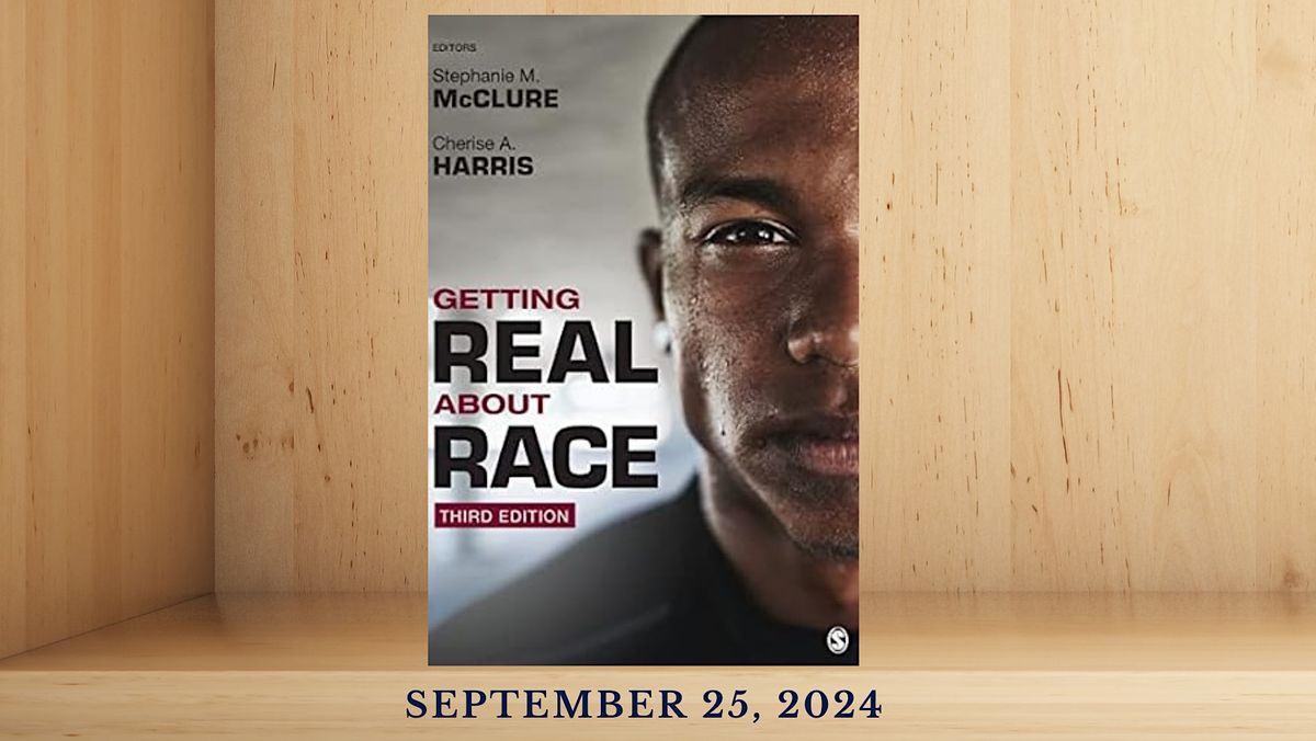 Book Discussion of Getting Real About Race by S. McClure &  C. Harris