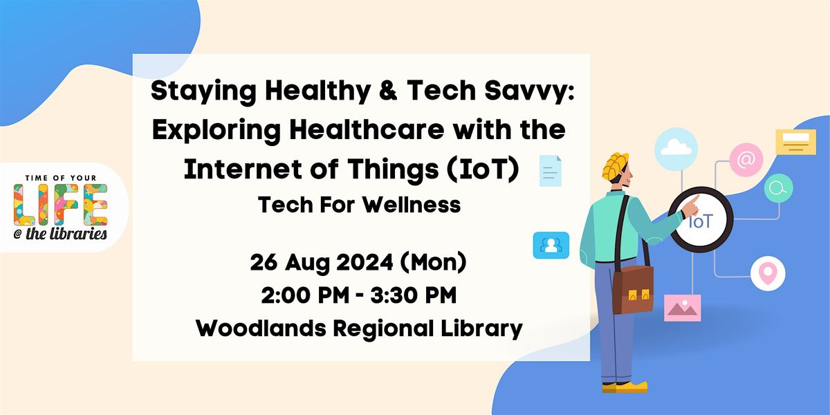 Stay Healthy & Tech Savvy: Exploring Healthcare with the Internet of Things