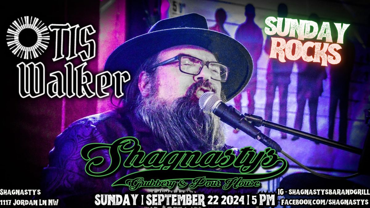 SUNDAY ROCKS w\/Otis Walker LIVE@The Shag