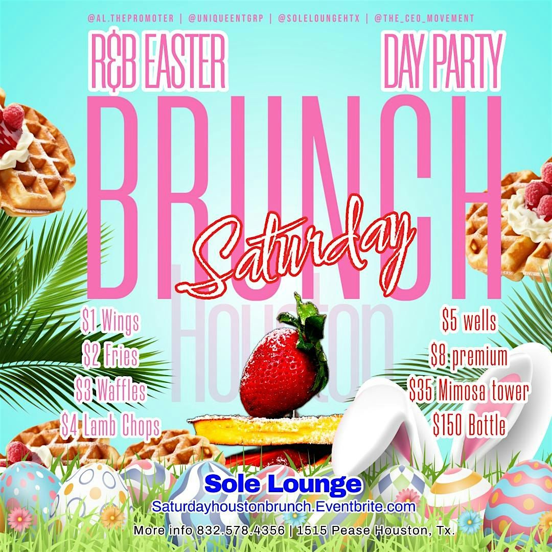 Easter Saturday Brunch & Day Party @ Sole Lounge Htx (R&B & Hiphop)