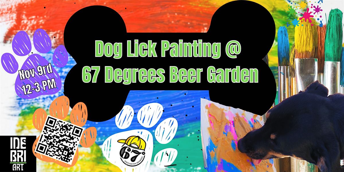 Dog "Lick Painting" At 67 Degrees Beer Garden!