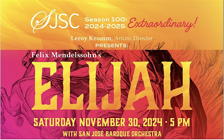 Elijah: Mendelssohn\u2019s  Epic Oratorio with  San Jos\u00e9 Baroque Orchestra!