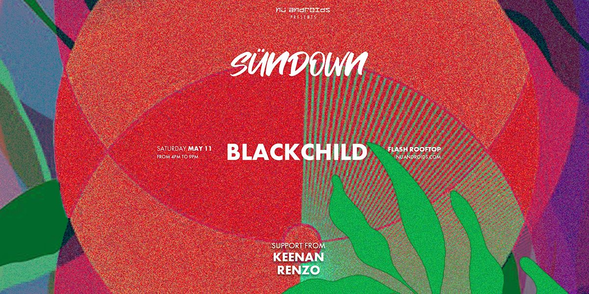 N\u00fc Androids presents S\u00fcnDown: Blackchild