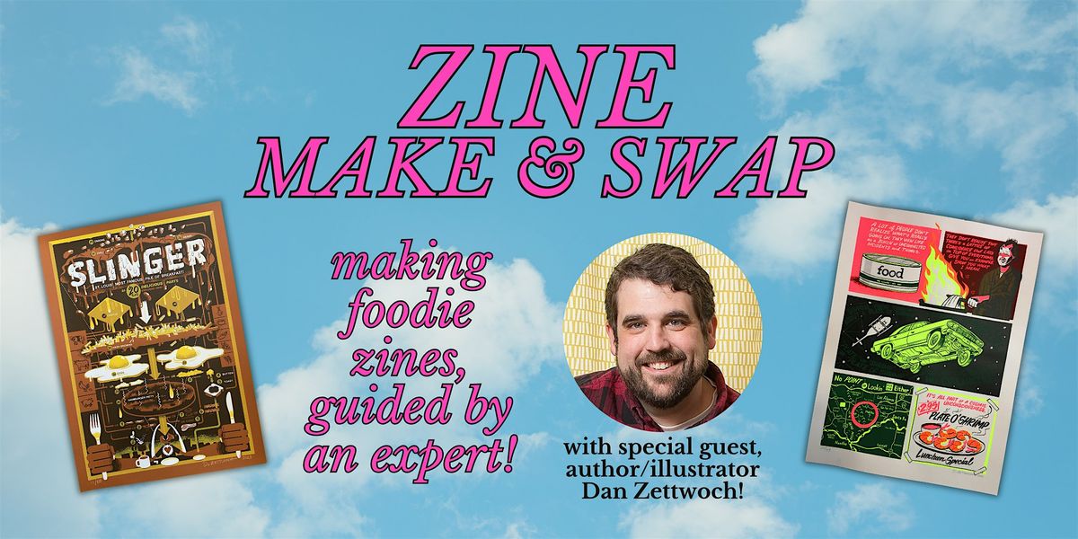 Zine Make & Swap: Foodie Zines with Dan Zettwoch!