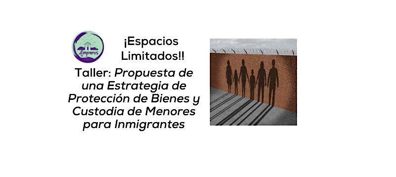 Propuesta de Estrategia de Protecci\u00f3n de Bienes y Menores para Inmigrantes